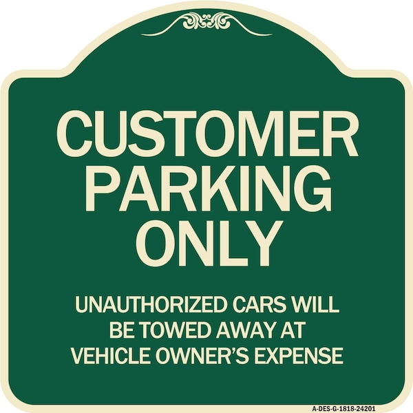 Customer Parking Unauthorized Cars Towed Away Owners Expense Alum Sign, 18" L, 18" H, G-1818-24201